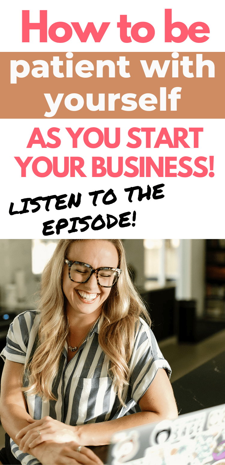 025: How to be patient with yourself as you start your business • The ...